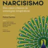 Narcisismo -Dos Casos Clínicos às Estratégias Terapêuticas