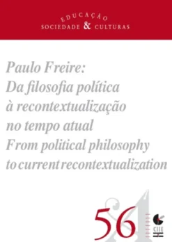 Nº56 Educação Sociedade e Culturas - Paulo Freire : Da Filosofia Politica a Recontextualização no Tempo Atual