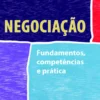 Negociação – Fundamentos, Competências e Prática