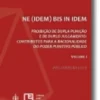 NE (IDEM) BIS IN IDEM - Proibição de Dupla Punição e de Duplo Julgamento- Volume I