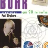 Niels Bohr Em 90 Minutos
