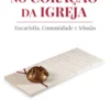 No coração da Igreja