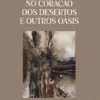 No Coração dos Desertos e outros Oásis