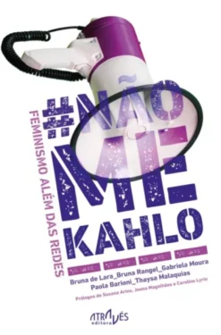 Não me Kahlo: feminismo além das redes