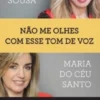 Não Me Olhes Com Esse Tom de Voz: o amor, a sexualidade e as relações no mundo de hoje