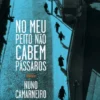 No Meu Peito Não Cabem Pássaros