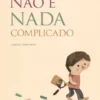 Não é Nada Complicado