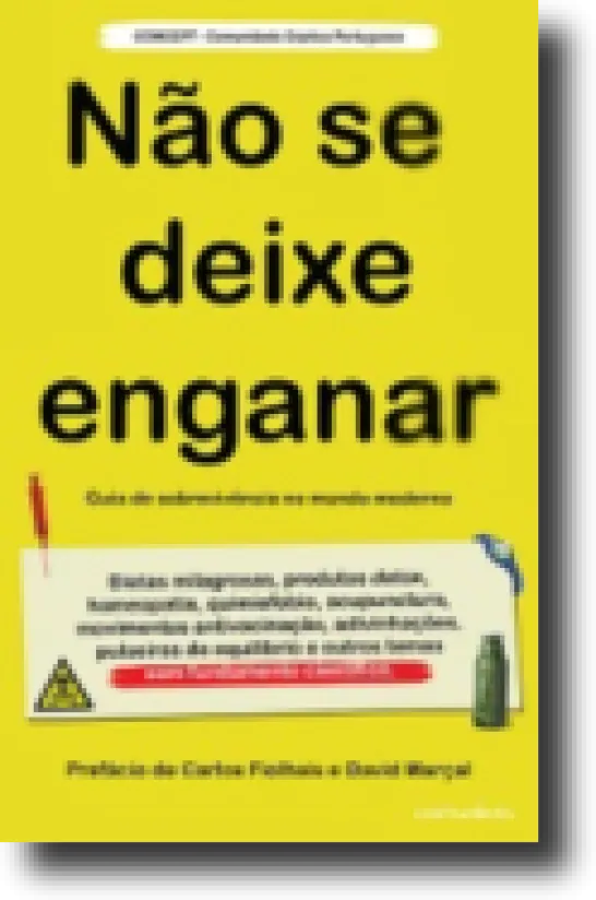 Não Se Deixe Enganar: guia de sobrevivência no mundo moderno