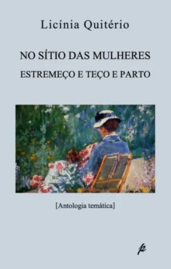 No Sítio das Mulheres Estremeço e Teço e Parto