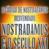 Nostradamus e o Século XXI - O Código de Nostradamus Desvendado...