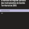 Notas e Comentários à Revisão do Regime Jurídico dos Instrumentos de Gestão Territorial de 2015