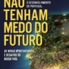Não tenham medo do futuro