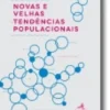 Novas e Velhas Tendências Populacionais