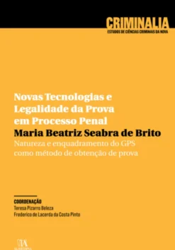 Novas tecnologias e legalidade da prova em processo penal - Natureza e enquadramento do GPS como método de obtenção de prova