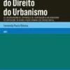 Novas Tendências do Direito do Urbanismo - De um Urbanismo de Expansão e de Segregação a um Urbanismo de Contenção, de Reabilitação Urbana e de Coesão Social