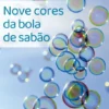Nove Cores da Bola de Sabão