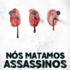 Nós Matamos Assassinos