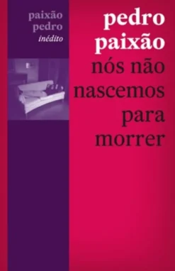 Nós Não Nascemos para Morrer