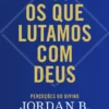 Nós os que Lutamos com Deus - Perceções do Divino