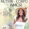 Nutrir o Corpo com Amor