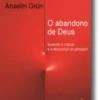 O Abandono de Deus: quando a crença e a descrença se abraçam
