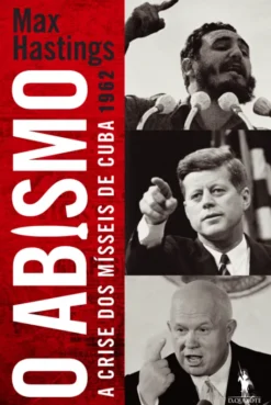 O Abismo - A Crise dos Mísseis de Cuba 1962