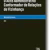 O Acto Administrativo Conformador de Relações de Vizinhança