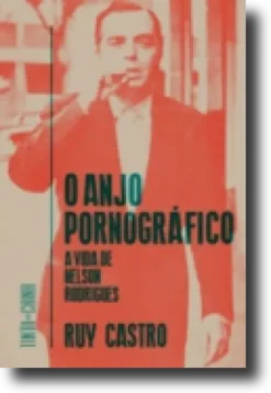 O Anjo Pornográfico - A Vida de Nelson Rodrigues