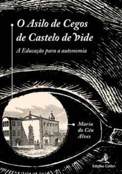 O Asilo de Cegos de Castelo de Vide - A Educação para a Autonomia