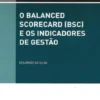 O Balanced Scorecard (BSC) e os Indicadores de Gestão