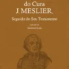 O Bom Senso do Cura J. Meslier seguido do seu Testamento