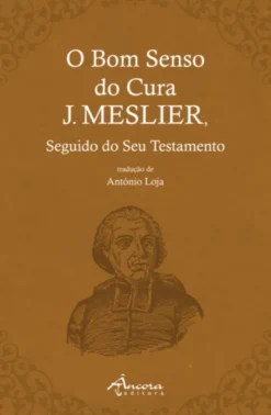 O Bom Senso do Cura J. Meslier seguido do seu Testamento