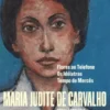 Obras de Maria Judite de Carvalho - vol. III - Flores ao Telefone - Os Idólatras - Tempo de Mercês