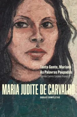 Obras de Maria Judite de Carvalho - vol. I - Tanta Gente, Mariana - As Palavras Poupadas