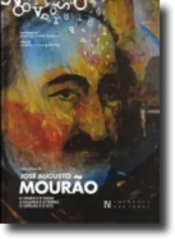 Obra Seleta de José Augusto Mourão - O Vento e o Fogo, A Palavra e o Sopro, O Espelho e o Eco