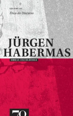 Obras Escolhidas de Jürgen Habermas Vol. III - Ética do Discurso