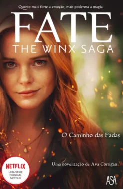 O Caminho das Fadas - Fate - The Winx Saga Nº1