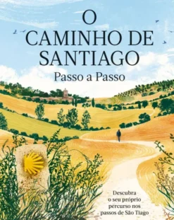 O Caminho de Santiago - Passo a Passo