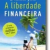 O Caminho para a Liberdade Financeira