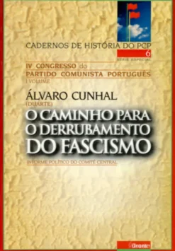 O Caminho para o Derrubamento do Fascismo - IV Congresso PCP