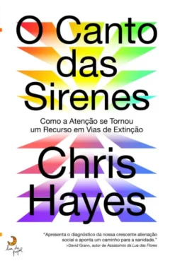 O Canto das Sirenes - Como a Atenção se Tornou um Recurso em Vias de Extinção