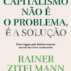 O Capitalismo Não é o Problema, é a Solução