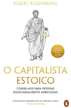 O Capitalista Estoico - Conselhos para Pessoas Excecionalmente Ambiciosas