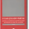 O Caso Julgado Parcial - Questão da Culpabilidade e Questão da Sanção Num Processo de Estrutura Acusatória
