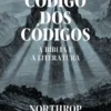 O Código dos Códigos - A Bíblia e a Literatura