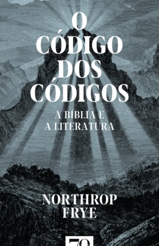 O Código dos Códigos - A Bíblia e a Literatura