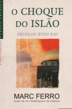 O Choque do Islão - Séculos XVII-XXI
