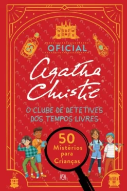 O Clube de Detetives dos Tempos Livres - 50 Mistérios para Crianças