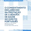 O Consentimento Esclarecido na Prestação de Cuidados de Saúde no Direito Português