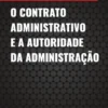 O Contrato Administrativo e a Autoridade da Administração